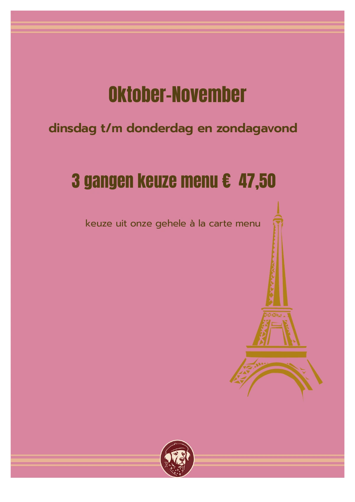 Oktober–november: 3-gangenkeuzemenu voor € 47,50. Dinsdag t/m donderdag en zondagavond. Keuze uit ons gehele à-la-cartemenu.